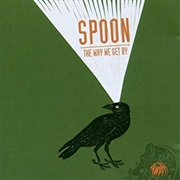 The Way We Get by - Spoon