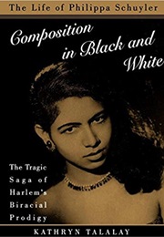Composition in Black and White: The Life of Philippa Schuyler (Kathryn Talalay)