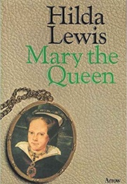 Mary the Queen (Hilda Lewis)