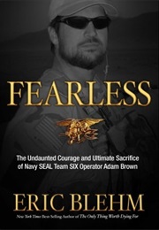 Fearless: The Heroic Story of a Navy SEAL's Sacrifice in the Hunt for Osama Bin Laden (Eric Blehm)