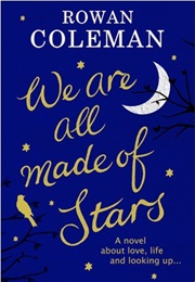 We Are All Made of Stars (Rowan Coldman)