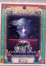 Is God an Extra-Terra-Astral? (Dr. Malachi Z. York)