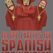 Nobody Expects the Spanish Inquisition