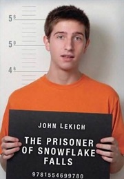 The Prisoner of Snowflake Falls (John Lekich)