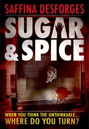 Sugar and Spice (Saffina Desforges)
