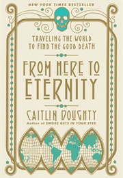 From Here to Eternity (Caitlin Doughty)