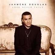 Jahméne Douglas - Love Never Fails