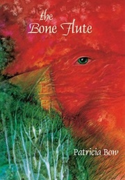 The Bone Flute (Patricia Bow)