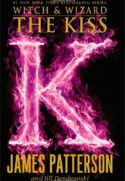 Witch and Wizard: The Kiss (James Patterson)
