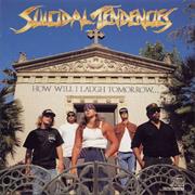 Suicidal Tendencies - How Will I Laugh Tomorrow