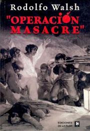Operación Masacre, by Rodolfo Walsh