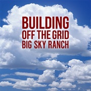 Building off the Grid : Big Sky Ranch