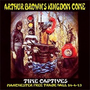 Arthur Brown's Kingdom Come - Time Captives