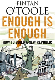 Enough Is Enough: How to Build a New Republic (Fintan O'Toole)