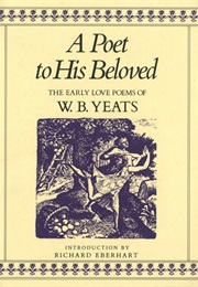 A Poet to His Beloved (W. B. Yeats)
