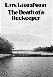 The Death of a Beekeeper (Lars Gustafsson)