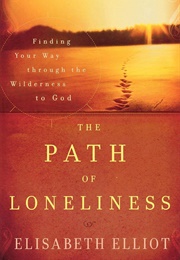 The Path of Loneliness (Elizabeth Elliot)