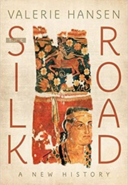 The Silk Road: A New History (Valerie Hansen)