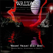 Waltari - Yeah! Yeah! Die! Die!: Death Metal Symphony in Deep C