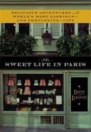 The Sweet Life in Paris (David Lebovitz)