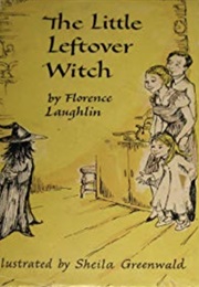 The Little Leftover Witch (Florence Laughlin)