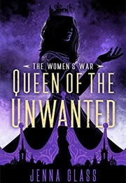 Queen of the Unwanted (Jenna Glass)