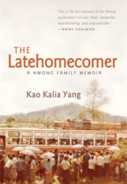 The Latehomecomer: A Hmong Family Memoir (Kao Kalia Yang)