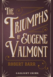 The Triumphs of Eugene Valmont (Robert Barr)