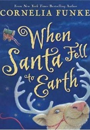 When Santa Fell to Earth (Cornelia Funke)