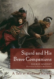 Sigurd and His Brave Companions. a Tale of Medieval Norway (Sigrid Undset)