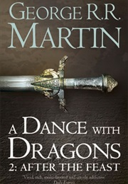 A Dance With Dragons 2: After the Feast (George R.R. Martin)