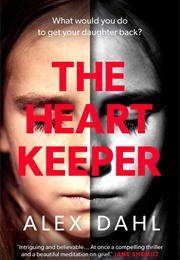 The Heart Keeper (Alex Dahl)