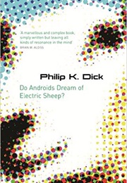 Do Androids Dream of Electric Sheep (Philip K Dick)