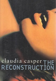 The Reconstruction (Claudia Casper)