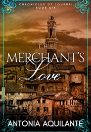 The Merchant&#39;s Love (Antonia Aquilante)