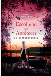 Escolhida Ao Anoitecer (C.C Hunter)