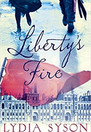 Liberty&#39;s Fire (Lydia Syson)