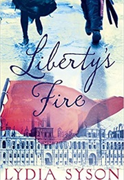 Liberty's Fire (Lydia Syson)