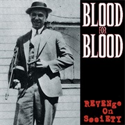 Revenge on Society - Blood for Blood