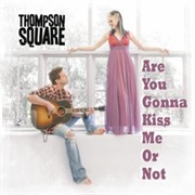 Are You Gonna Kiss Me or Not - Thompson Square