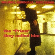 William S. Burroughs / Kurt Cobain ‎– the "Priest" They Called Him (1993)