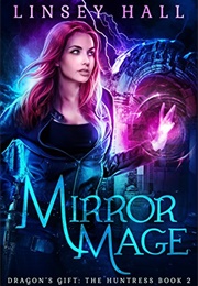Mirror Mage (Linsey Hall)