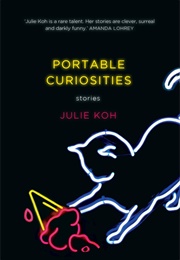 Portable Curiosities (Julie Koh)
