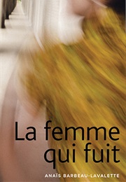 La Femme Qui Fuit (Anaïs Barbeau-Lavalette)