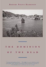 The Dominion of the Dead (Richard Pogue Harrison)