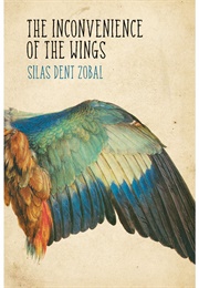 The Inconvenience of the Wings (Silas Dent Zobal)