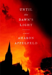 Until the Dawn's Light (Aharon Appelfeld)