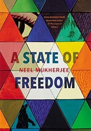 A State of Freedom (Neel Mukherjee)