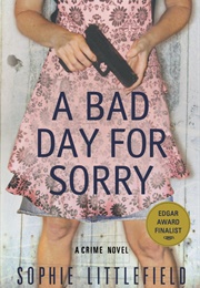 A Bad Day for Sorry (Sophie Littlefield)