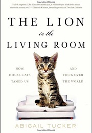 The Lion in the Living Room (Abigail Tucker)